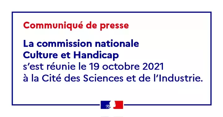 Communiqué de presse : La commission nationale Culture et Handicap s'est réunie le 19 octobre 2021 à la Cité des Sciences et de l'Industrie